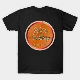 Keith Whitley - I'm Over You retro T-Shirt